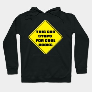 This Car Stops For Cool Rocks Hoodie